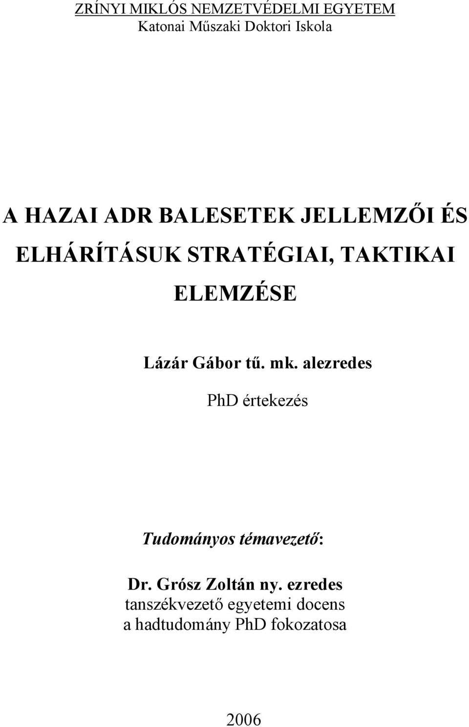 Gábor tű. mk. alezredes PhD értekezés Tudományos témavezető: Dr.