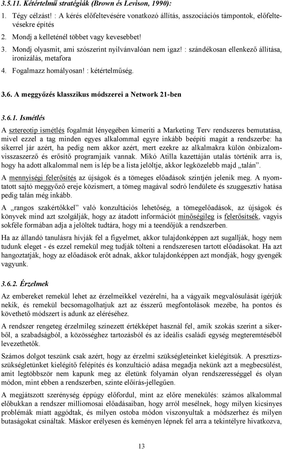 A meggyőzés klasszikus módszerei a Network 21-