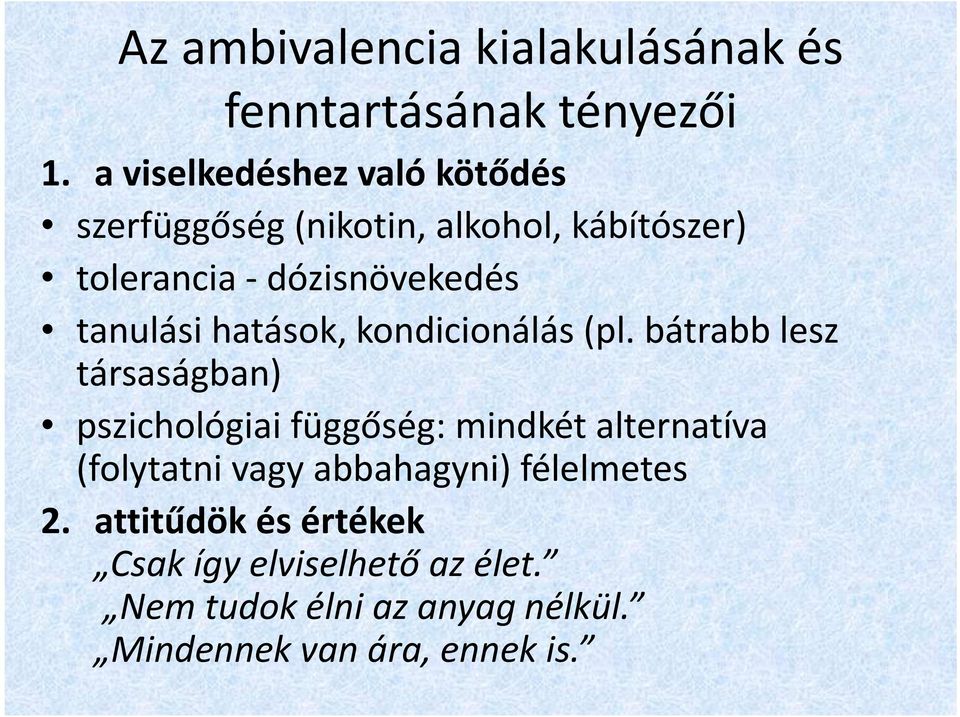 tanulási hatások, kondicionálás (pl.