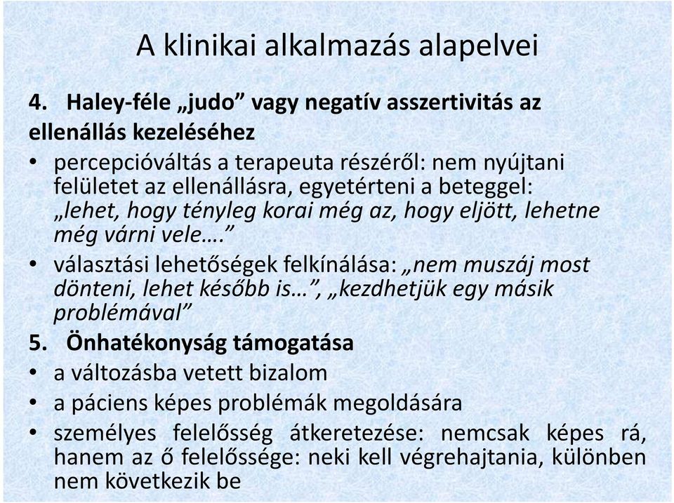 egyetérteni a beteggel: lehet, hogy tényleg korai még az, hogy eljött, lehetne még várni vele.