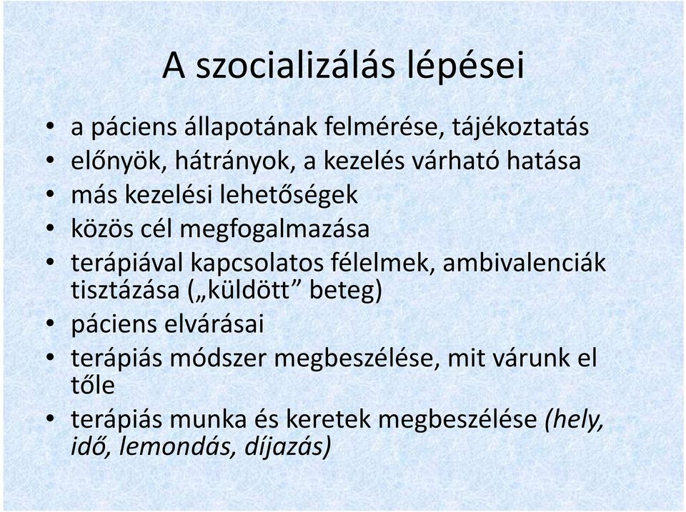 kapcsolatos félelmek, ambivalenciák tisztázása ( küldött beteg) páciens elvárásai terápiás