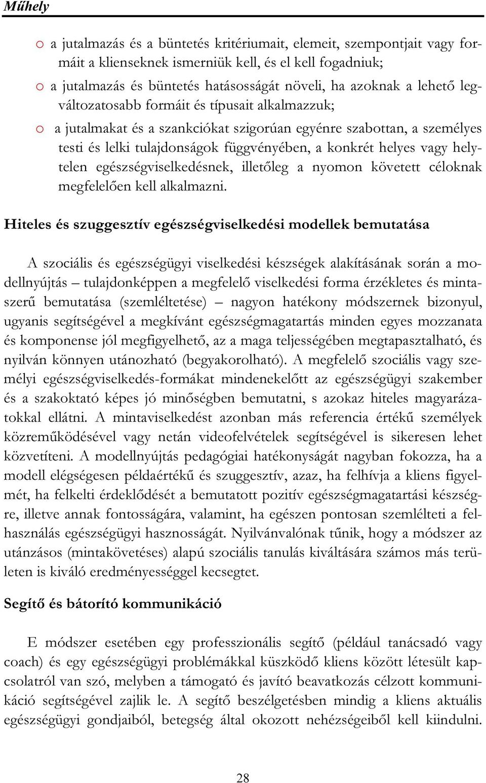 helytelen egészségviselkedésnek, illetőleg a nyomon követett céloknak megfelelően kell alkalmazni.