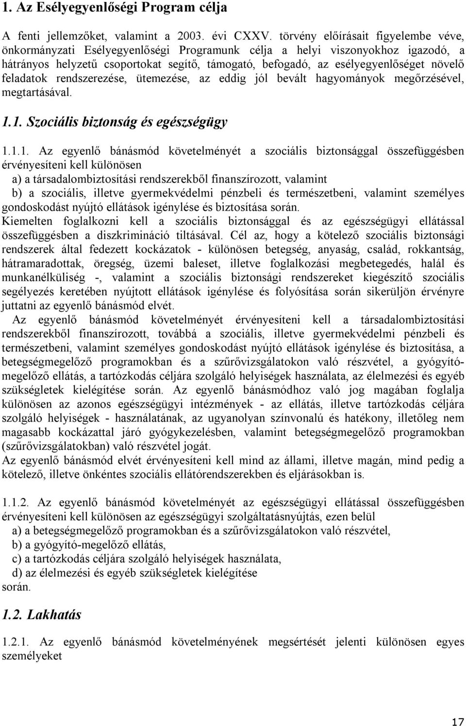 növelő feladatok rendszerezése, ütemezése, az eddig jól bevált hagyományok megőrzésével, megtartásával. 1.