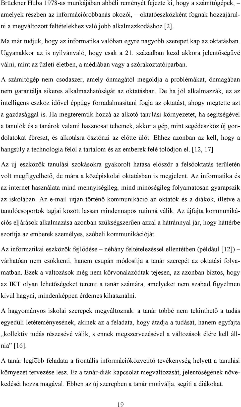 században kezd akkora jelentıségővé válni, mint az üzleti életben, a médiában vagy a szórakoztatóiparban.