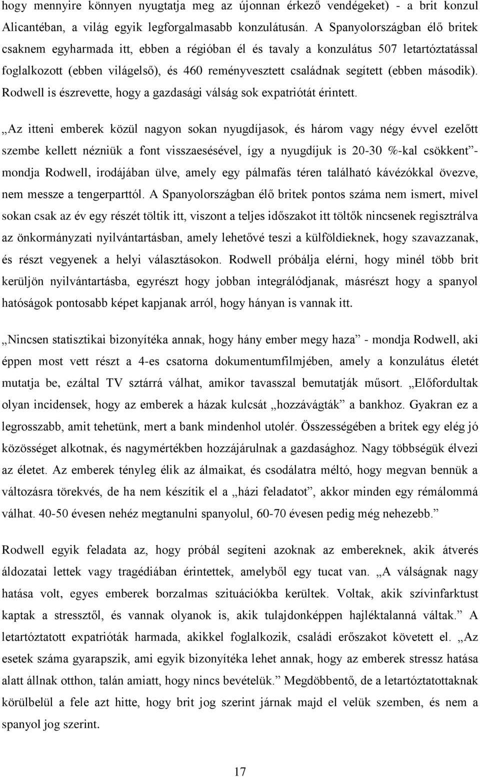 második). Rodwell is észrevette, hogy a gazdasági válság sok expatriótát érintett.