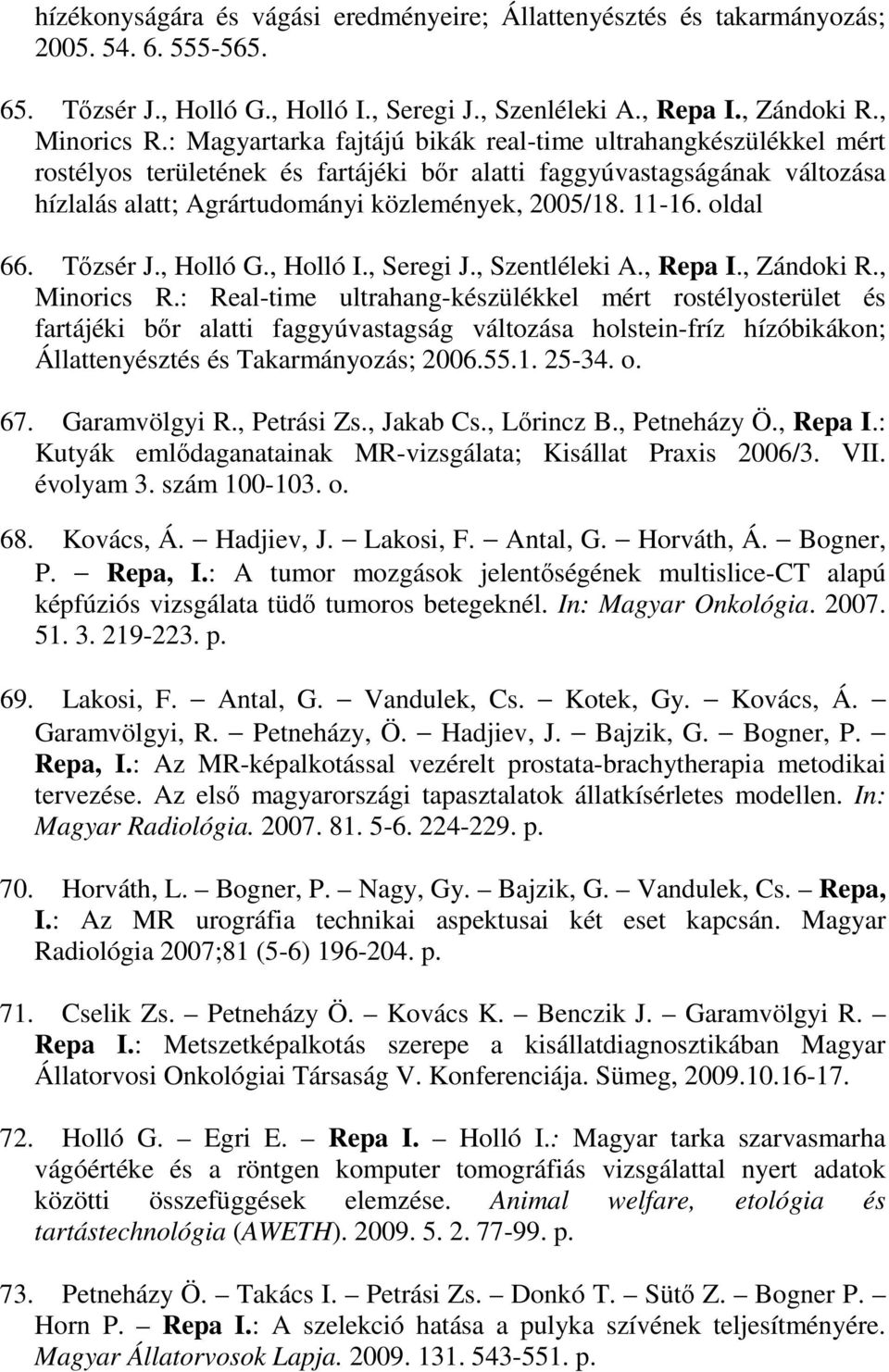 oldal 66. Tızsér J., Holló G., Holló I., Seregi J., Szentléleki A., Repa I., Zándoki R., Minorics R.