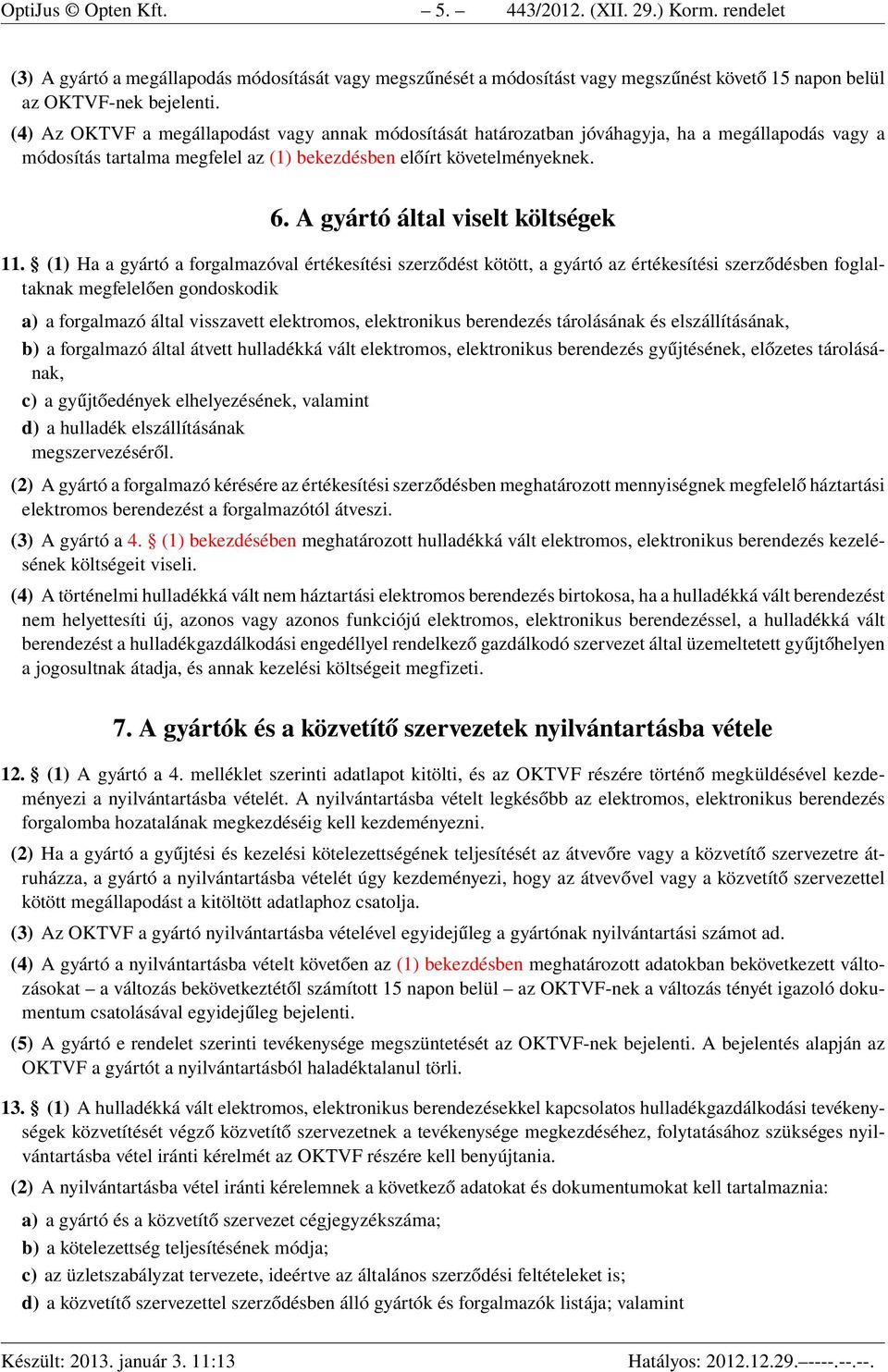 A gyártó által viselt költségek 11.