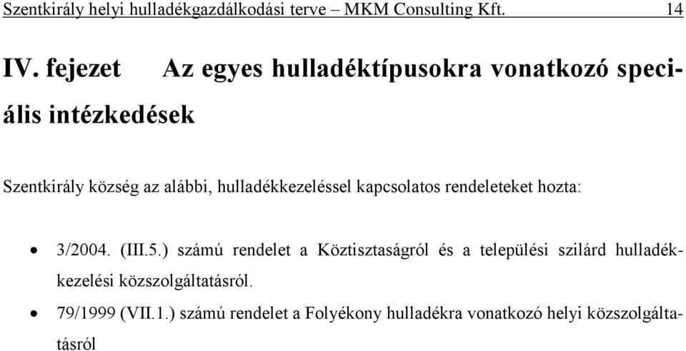 hulladékkezeléssel kapcsolatos rendeleteket hozta: 3/2004. (III.5.