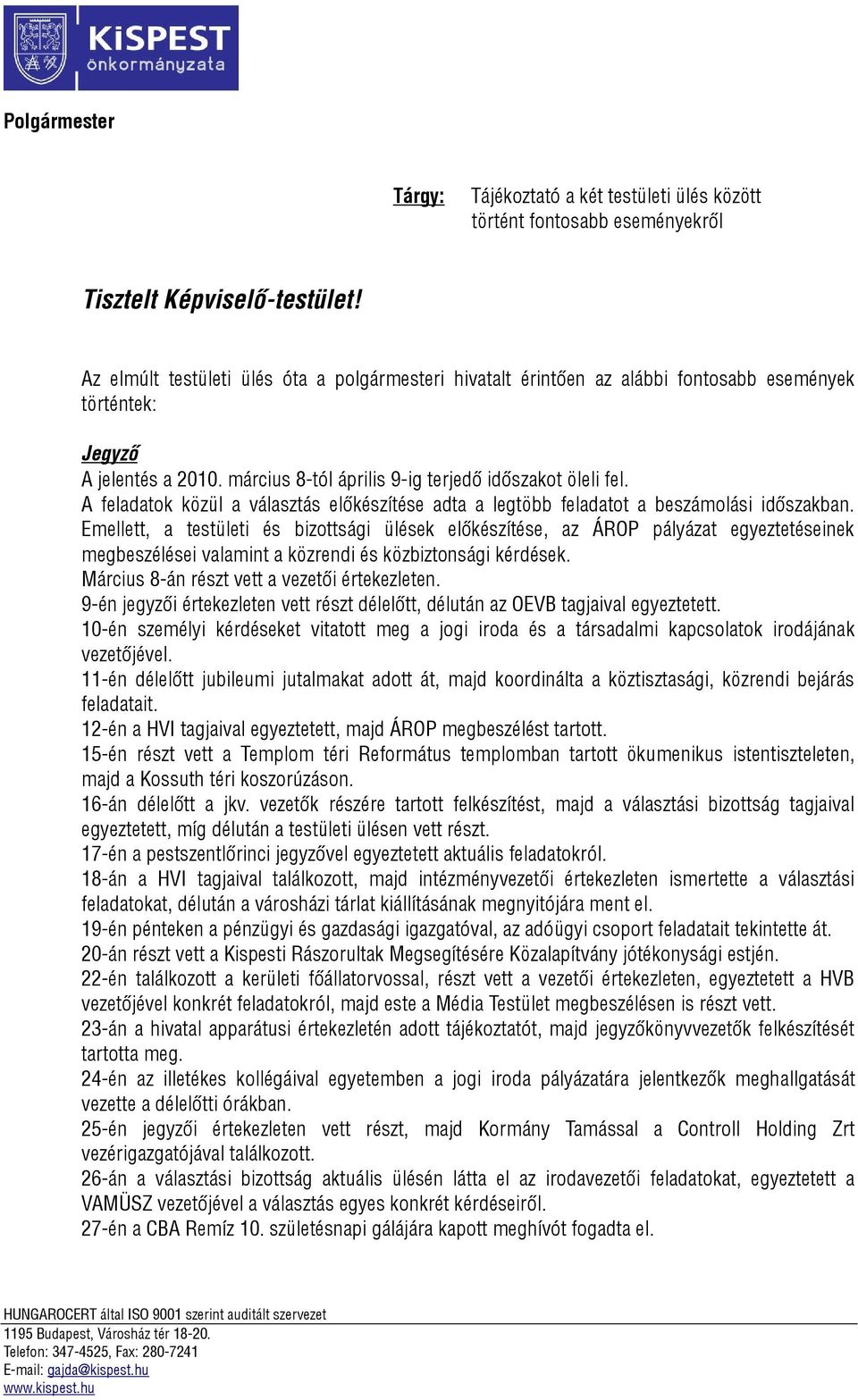 A feladatok közül a választás előkészítése adta a legtöbb feladatot a beszámolási időszakban.