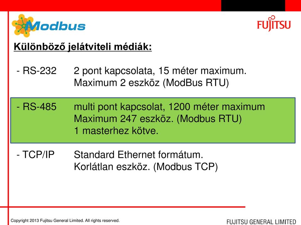 Maximum 2 eszköz (ModBus RTU) - RS-485 multi pont kapcsolat, 1200