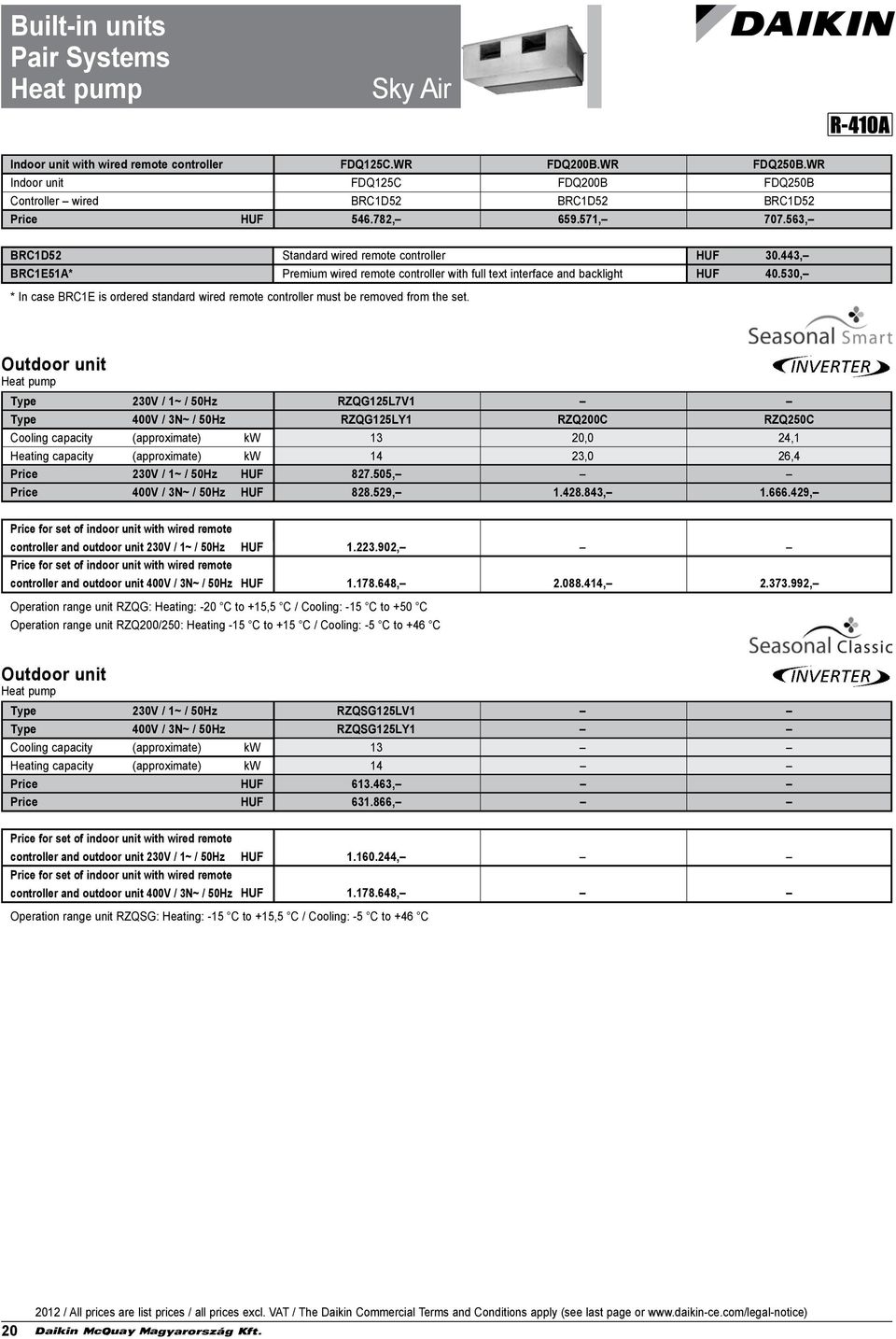 530, * In case BRC1E is ordered standard wired remote controller must be removed from the set.