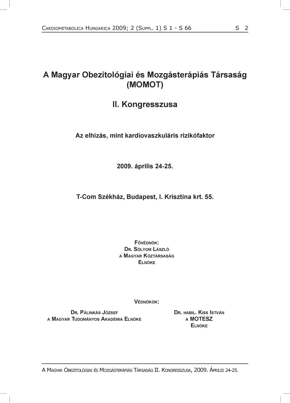 Kongresszusa Az elhízás, mint kardiovaszkuláris rizikófaktor 2009. április 24-25.