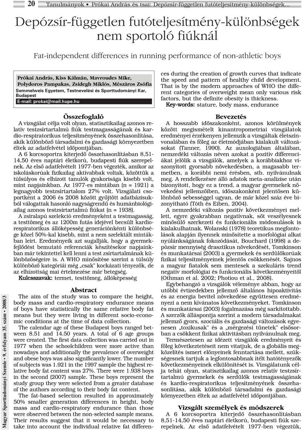 Pampakas, Zsidegh Miklós, Mészáros Zsófia Semmelweis Egyetem, Testnevelési és Sporttudományi Kar, Budapest E-mail: prokai@mail.hupe.