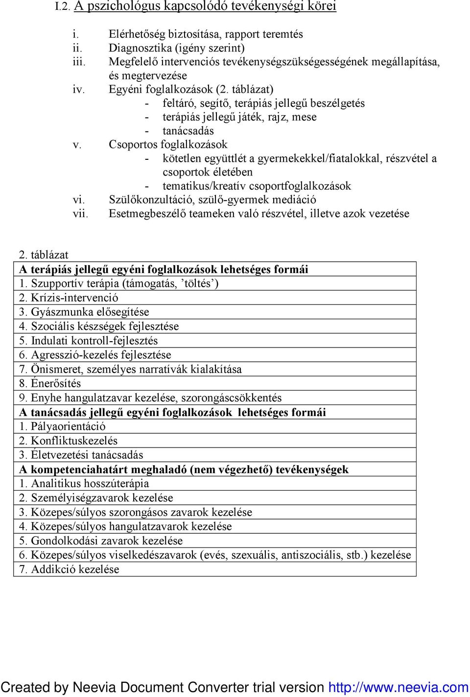 táblázat) - feltáró, segítő, terápiás jellegű beszélgetés - terápiás jellegű játék, rajz, mese - tanácsadás v.