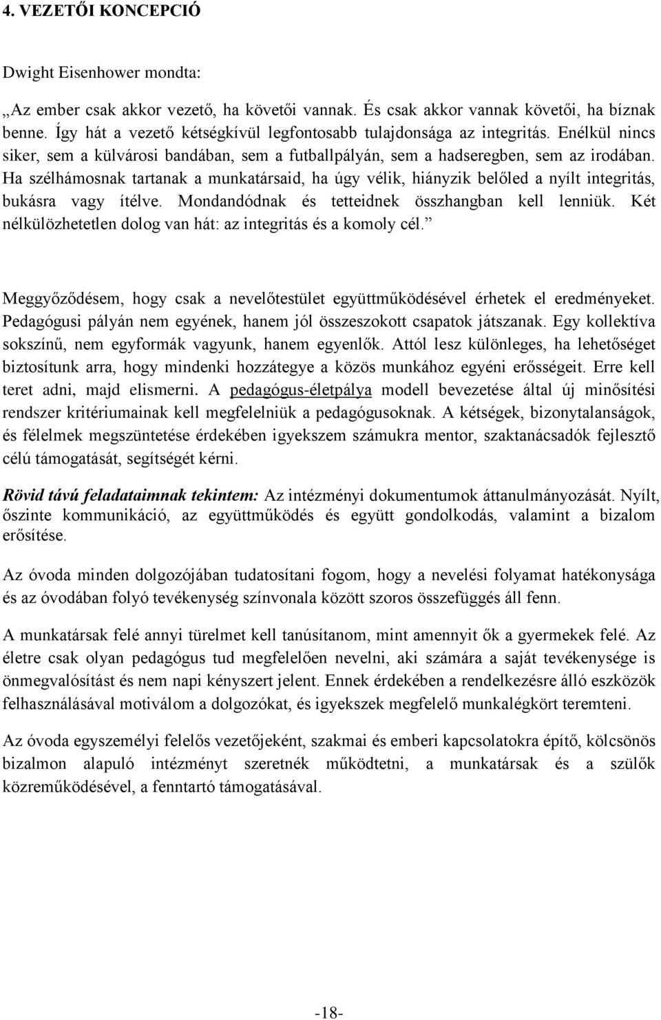 Ha szélhámosnak tartanak a munkatársaid, ha úgy vélik, hiányzik belőled a nyílt integritás, bukásra vagy ítélve. Mondandódnak és tetteidnek összhangban kell lenniük.