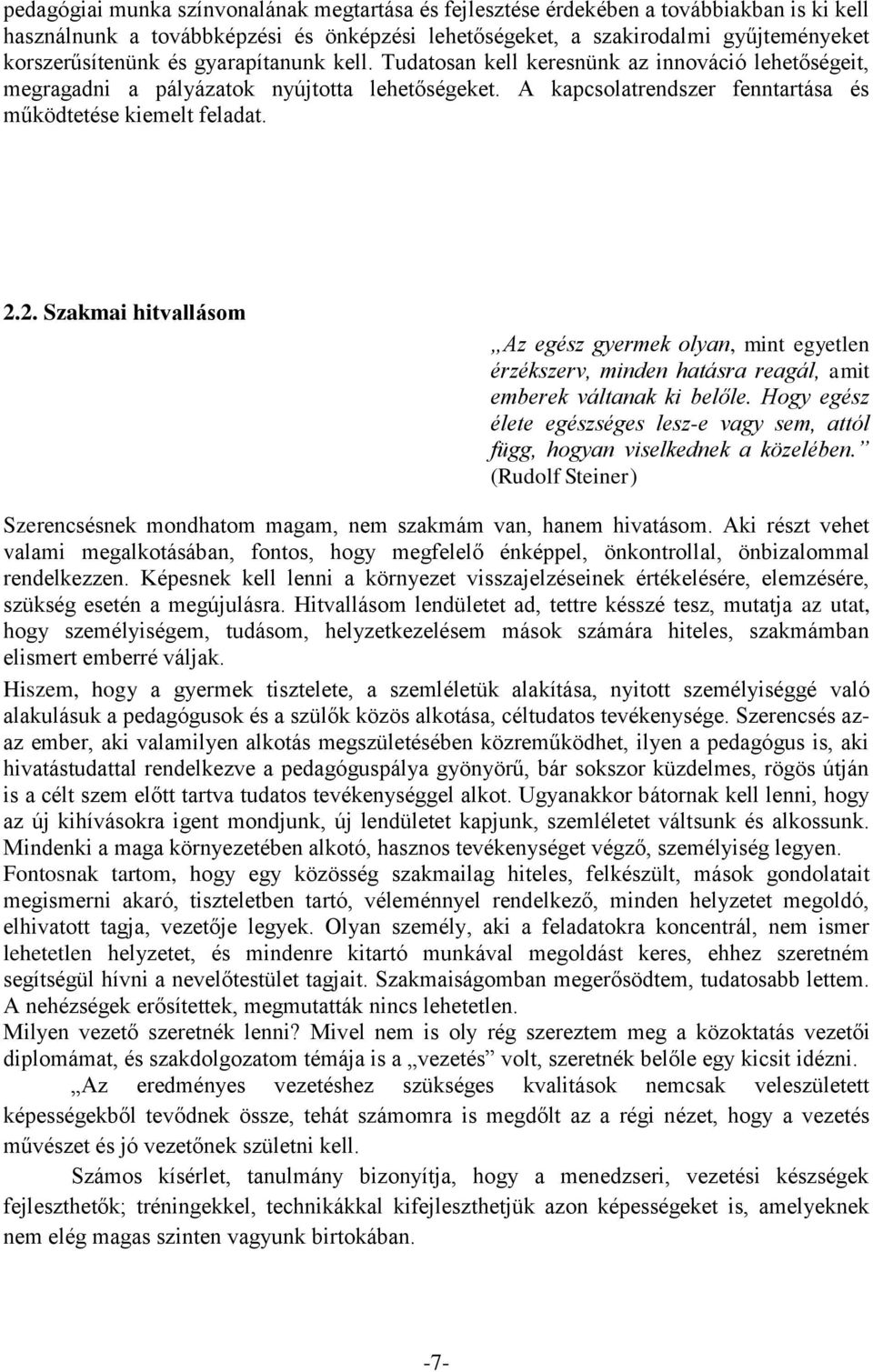 2. Szakmai hitvallásom Az egész gyermek olyan, mint egyetlen érzékszerv, minden hatásra reagál, amit emberek váltanak ki belőle.