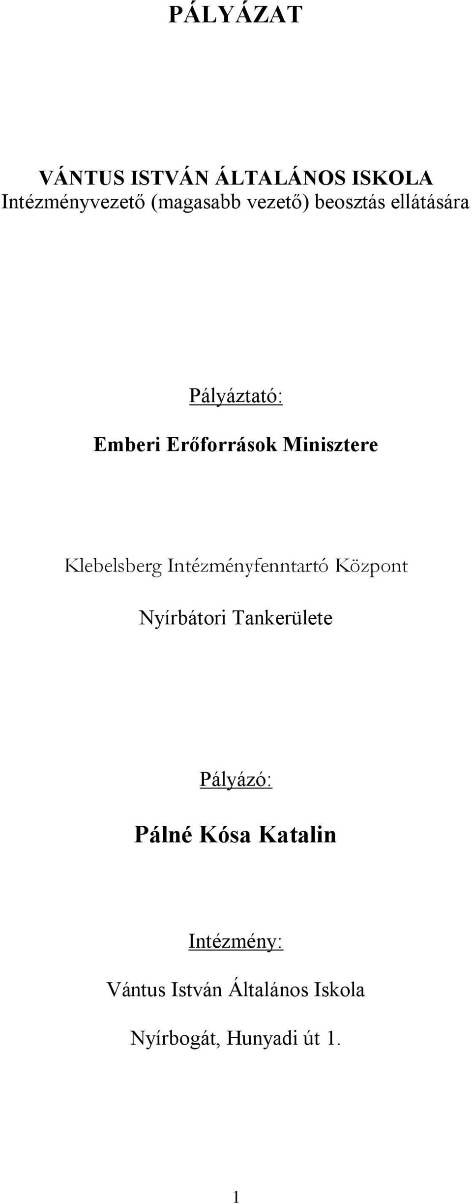 Intézményfenntartó Központ Nyírbátori Tankerülete Pályázó: Pálné Kósa