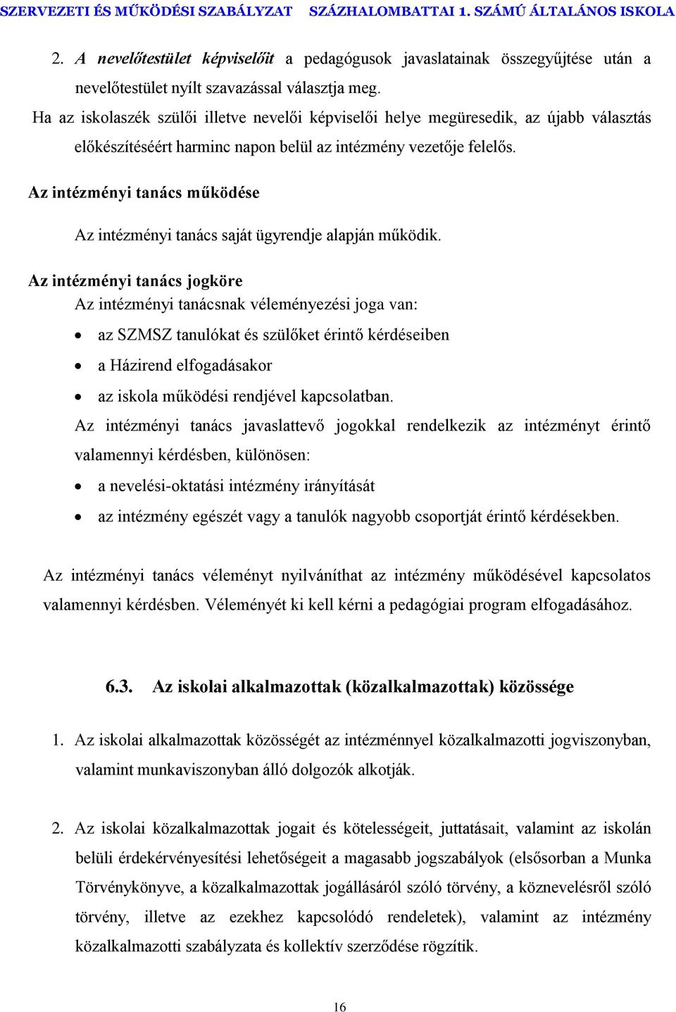 Az intézményi tanács működése Az intézményi tanács saját ügyrendje alapján működik.