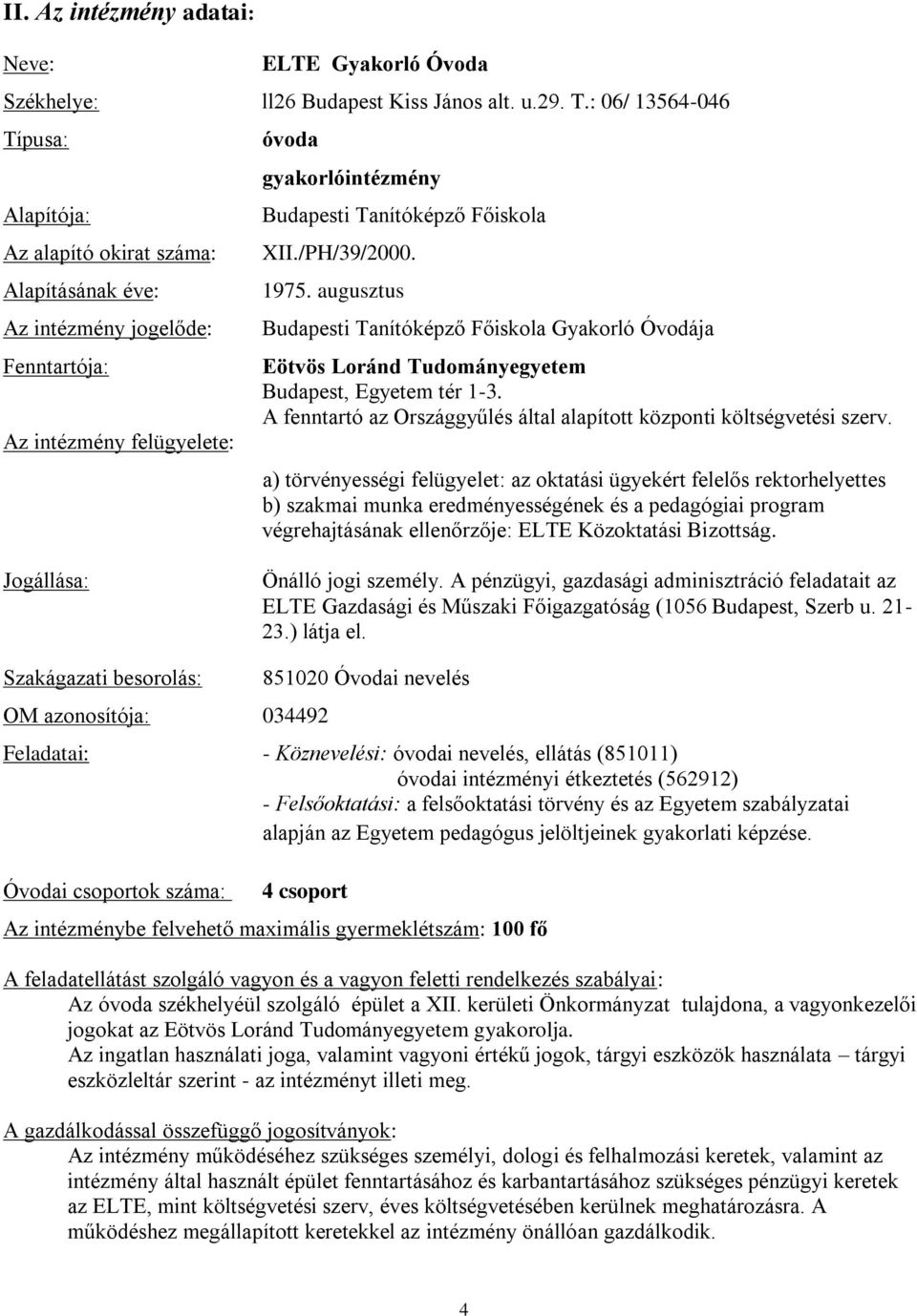 /PH/39/2000. 1975. augusztus Budapesti Tanítóképző Főiskola Gyakorló Óvodája Eötvös Loránd Tudományegyetem Budapest, Egyetem tér 1-3.