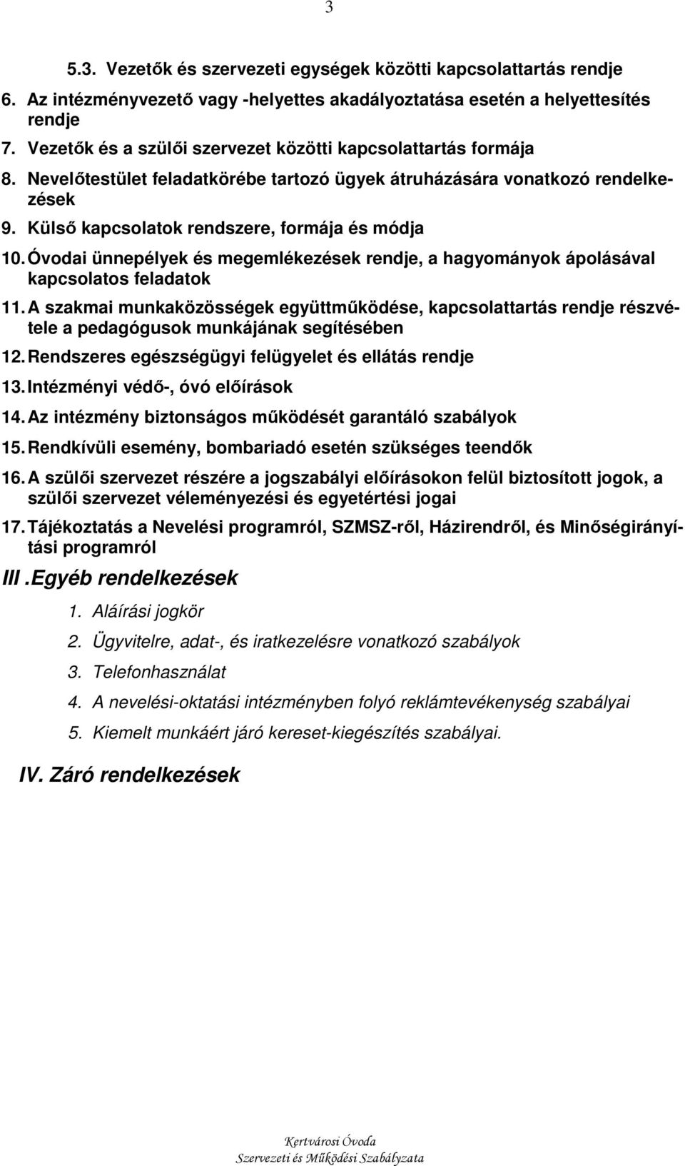 Óvodai ünnepélyek és megemlékezések rendje, a hagyományok ápolásával kapcsolatos feladatok 11.