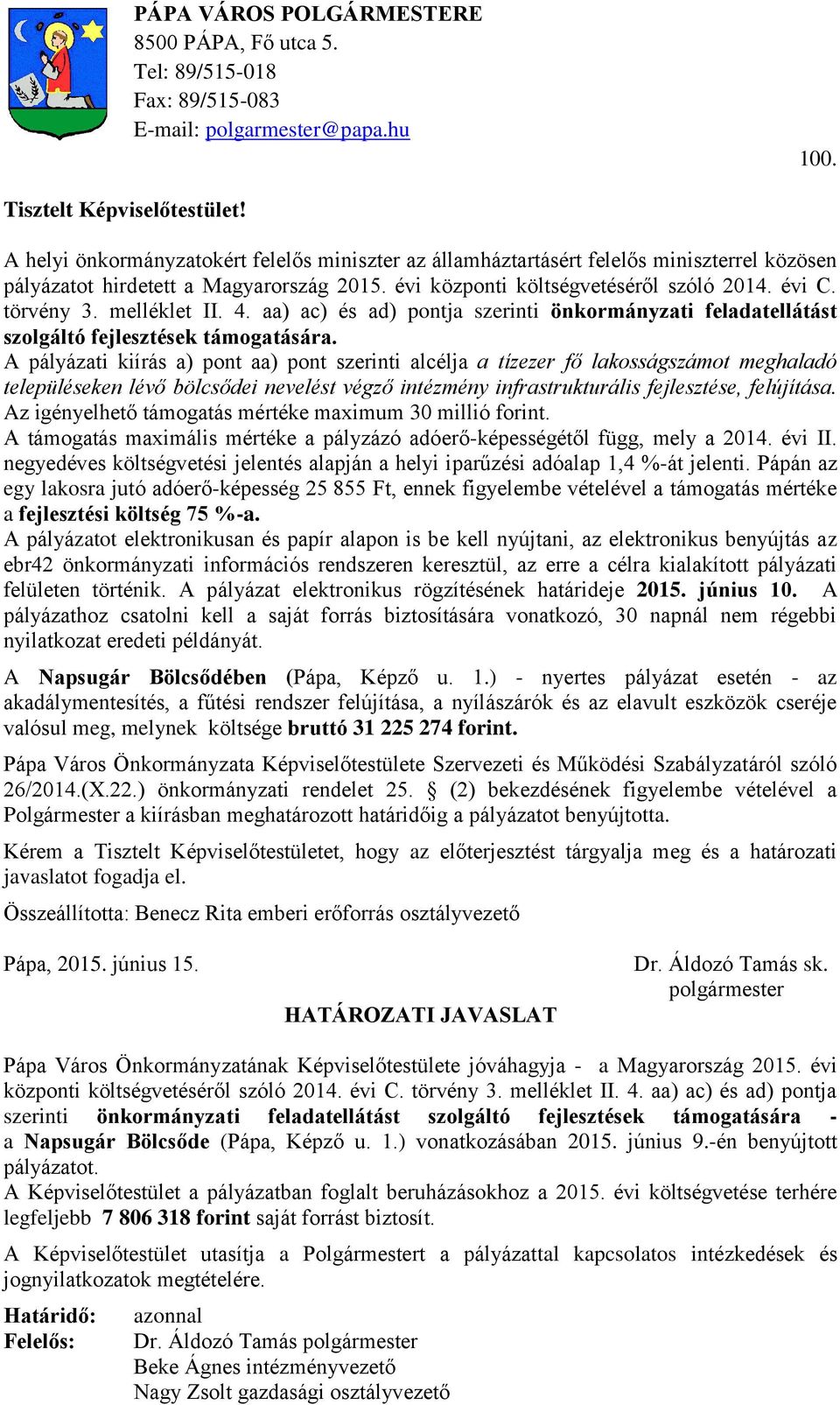 melléklet II. 4. aa) ac) és ad) pontja szerinti önkormányzati feladatellátást szolgáltó fejlesztések támogatására.