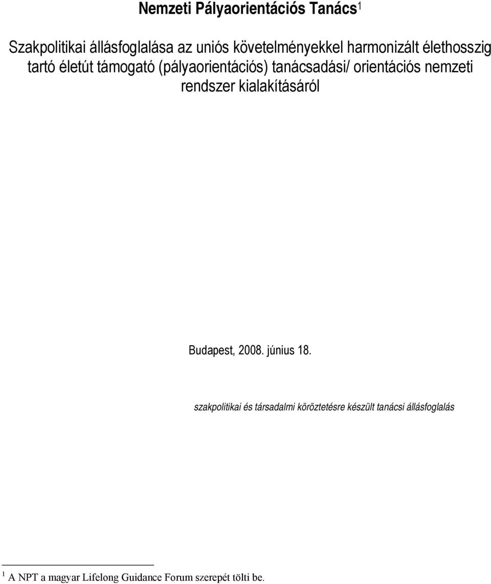 nemzeti rendszer kialakításáról Budapest, 2008. június 18.