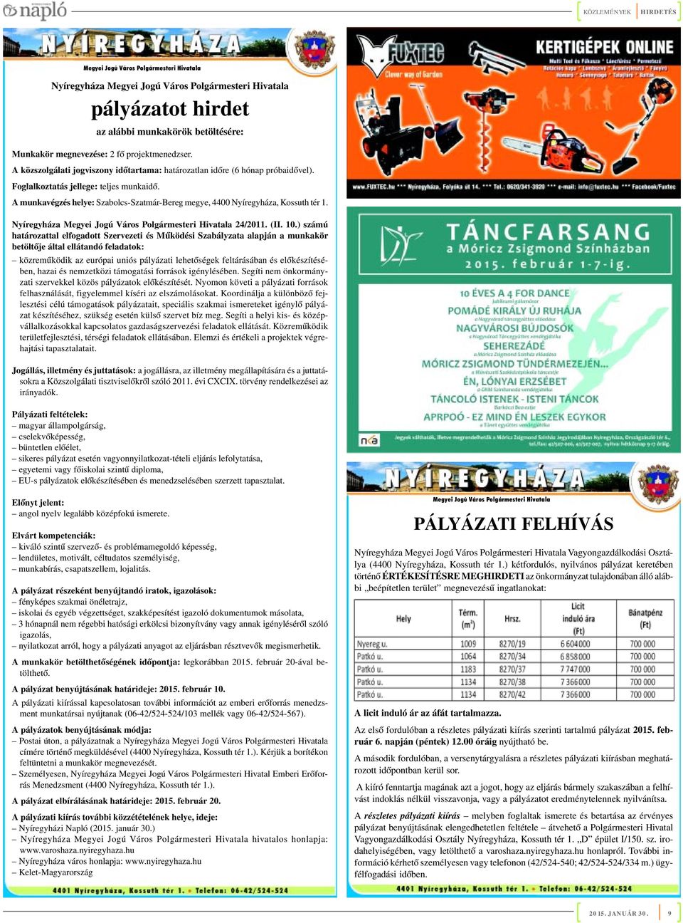 A munkavégzés helye: Szabolcs-Szatmár-Bereg megye, 4400 Nyíregyháza, Kossuth tér 1. Nyíregyháza Megyei Jogú Város Polgármesteri Hivatala 24/2011. (II. 10.