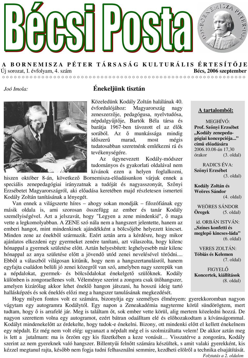 évfordulójához: Magyarország nagy zeneszerzője, pedagógusa, nyelvtudósa, népdalgyűjtője, Bartók Béla társa és barátja 1967-ben távozott el az élők sorából.