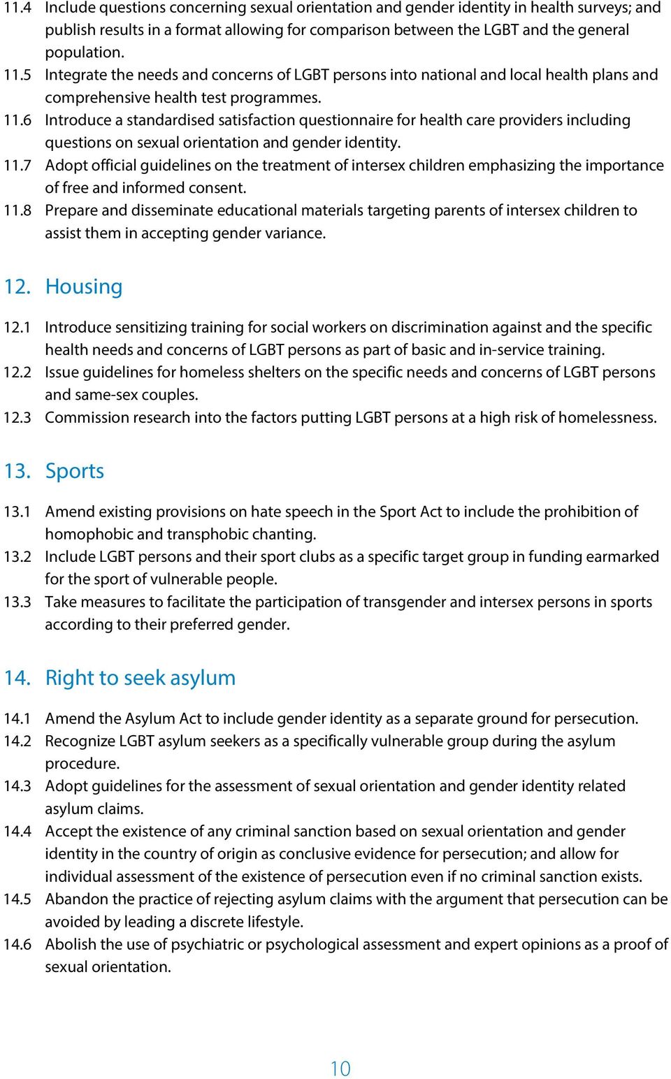6 Introduce a standardised satisfaction questionnaire for health care providers including questions on sexual orientation and gender identity. 11.