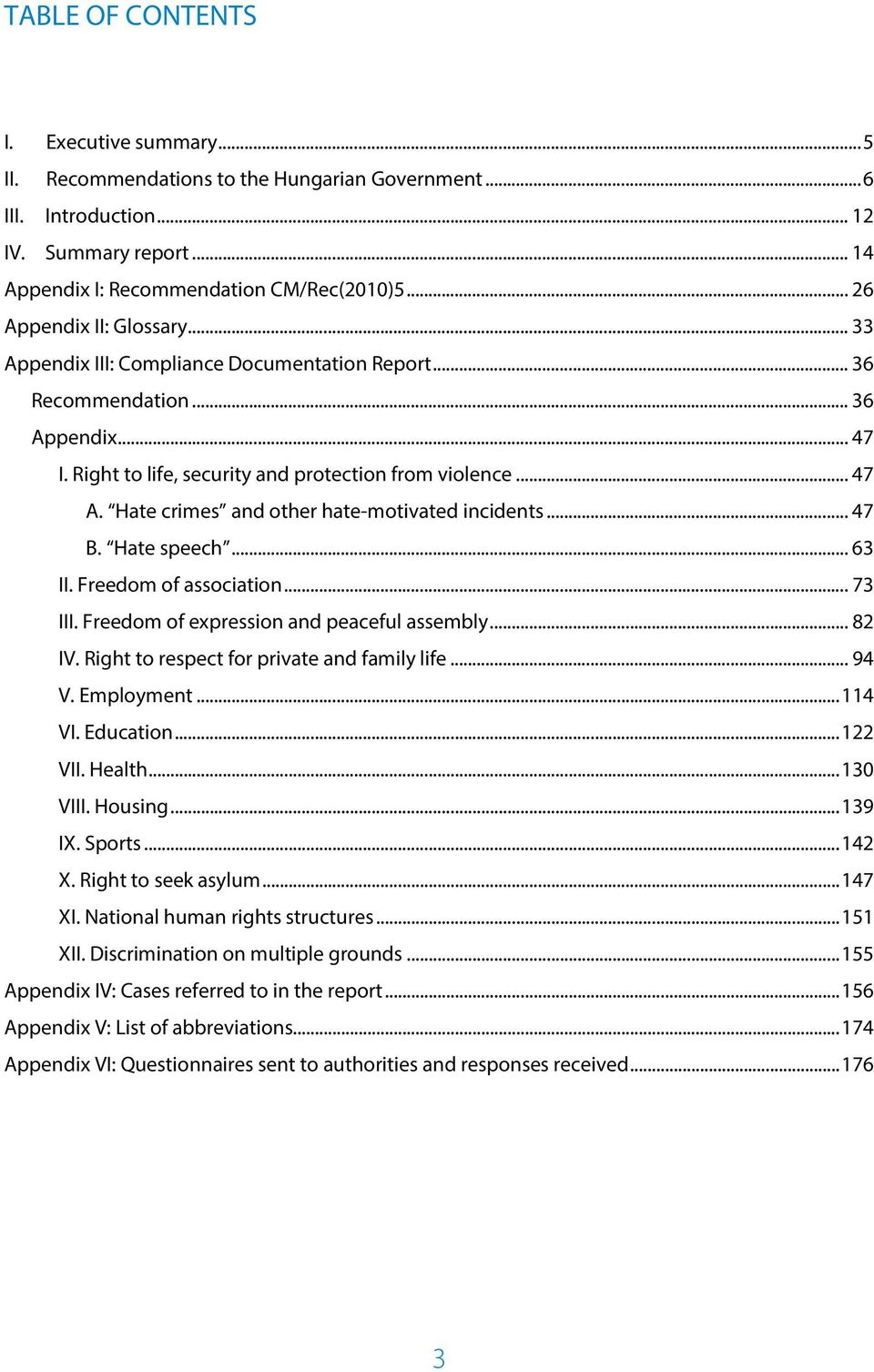 Hate crimes and other hate-motivated incidents... 47 B. Hate speech... 63 II. Freedom of association... 73 III. Freedom of expression and peaceful assembly... 82 IV.