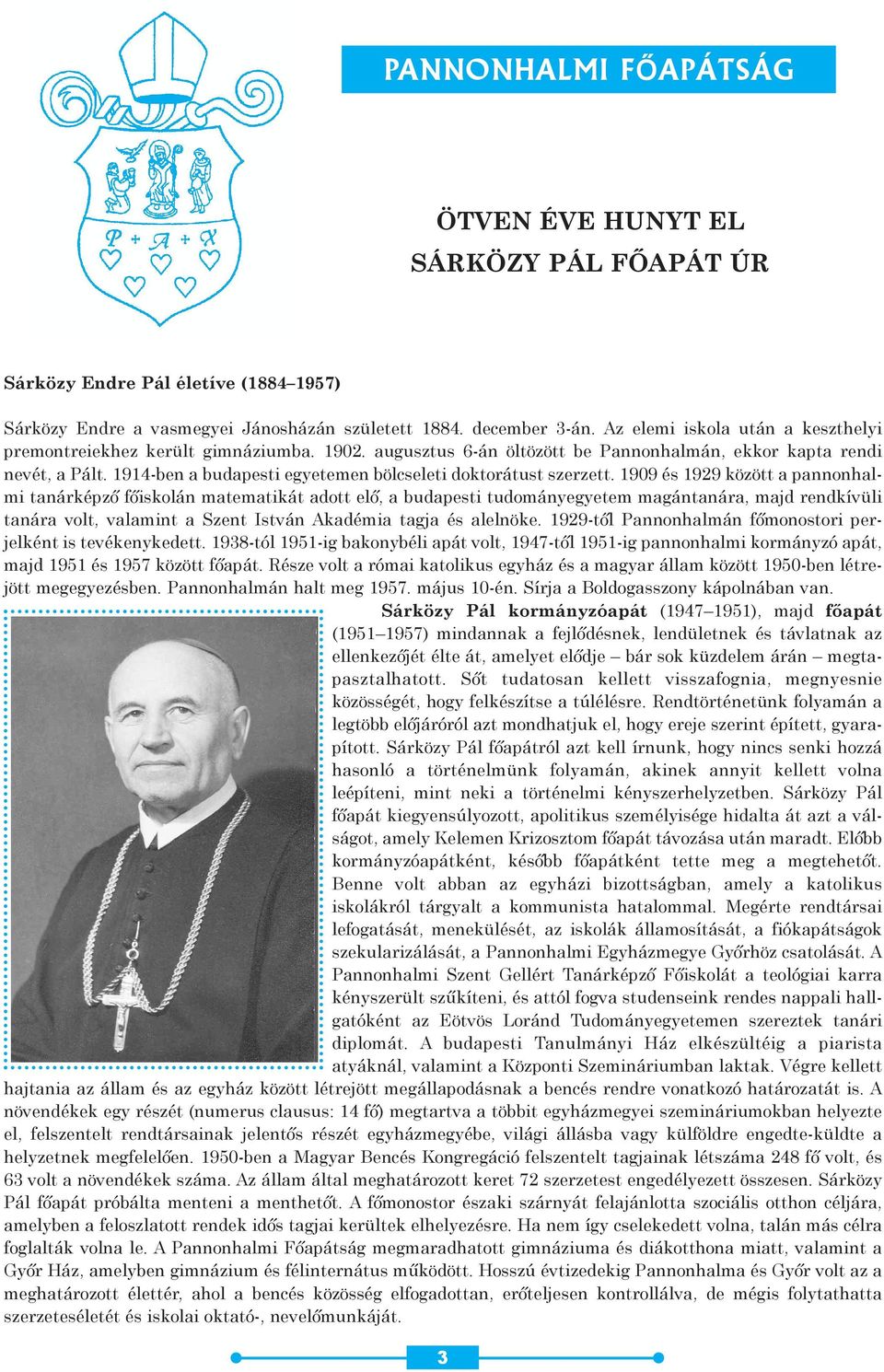 1914-ben a budapesti egyetemen bölcseleti doktorátust szerzett.