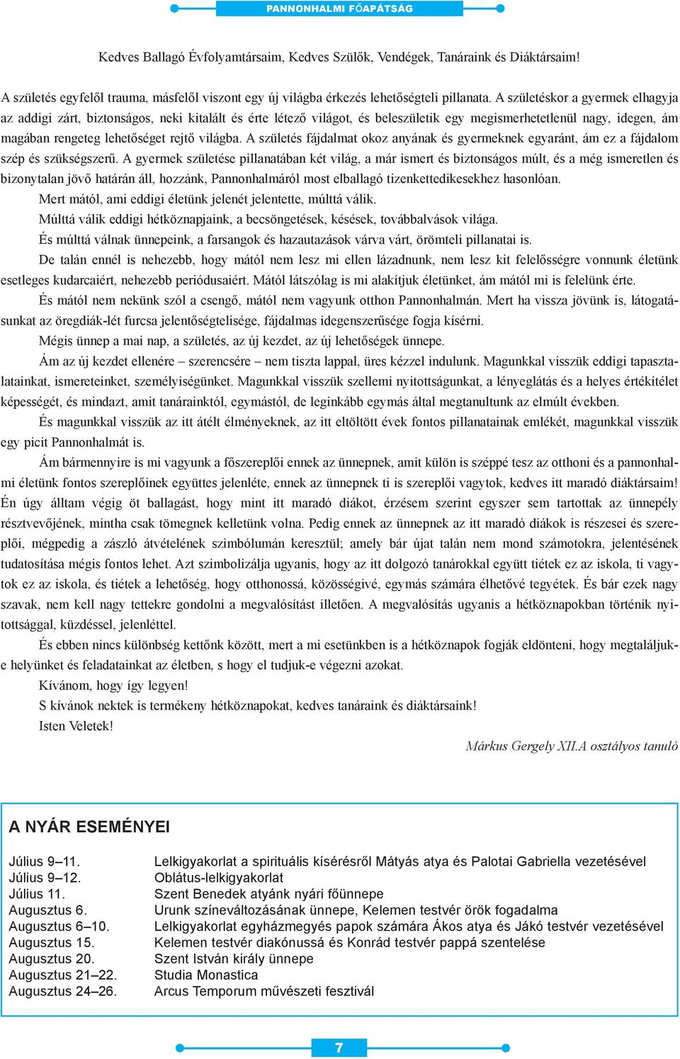 A születés fájdalmat okoz anyának és gyermeknek egyaránt, ám ez a fájdalom szép és szükségszerû.