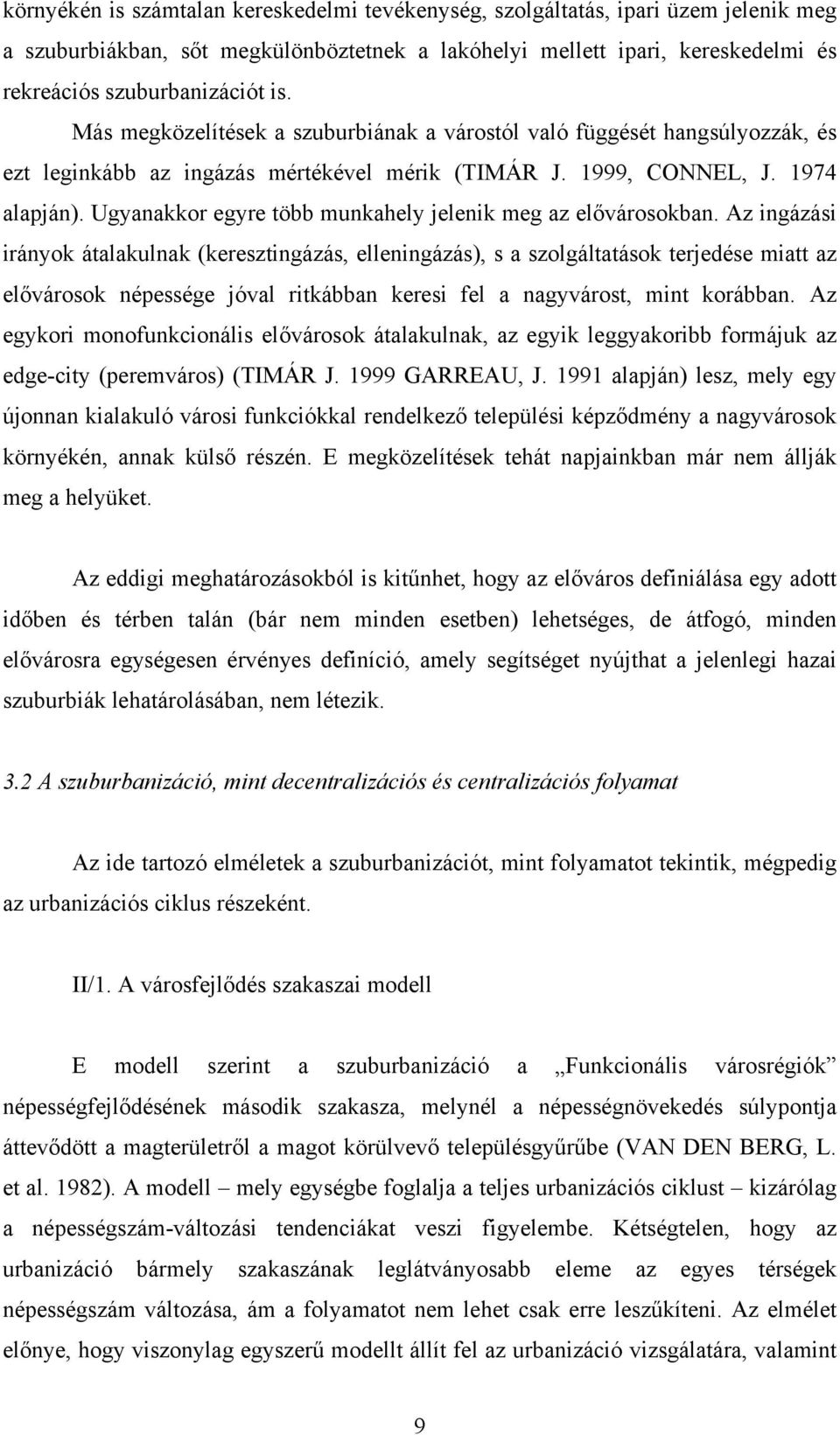 Ugyanakkor egyre több munkahely jelenik meg az elővárosokban.