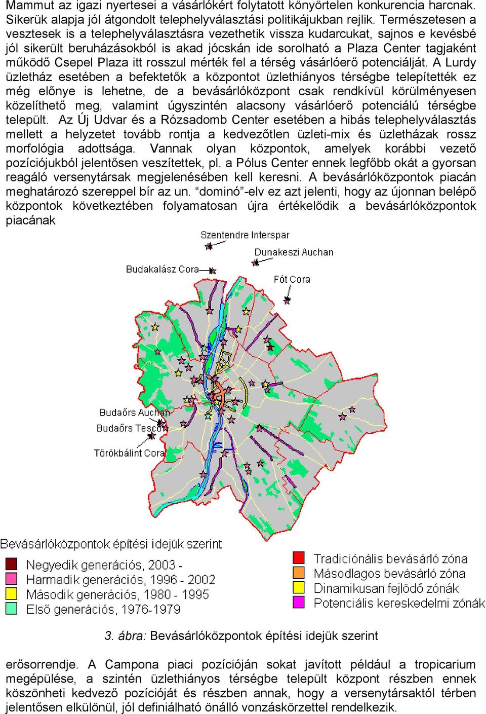 Plaza itt rosszul mérték fel a térség vásárlóerő potenciálját.