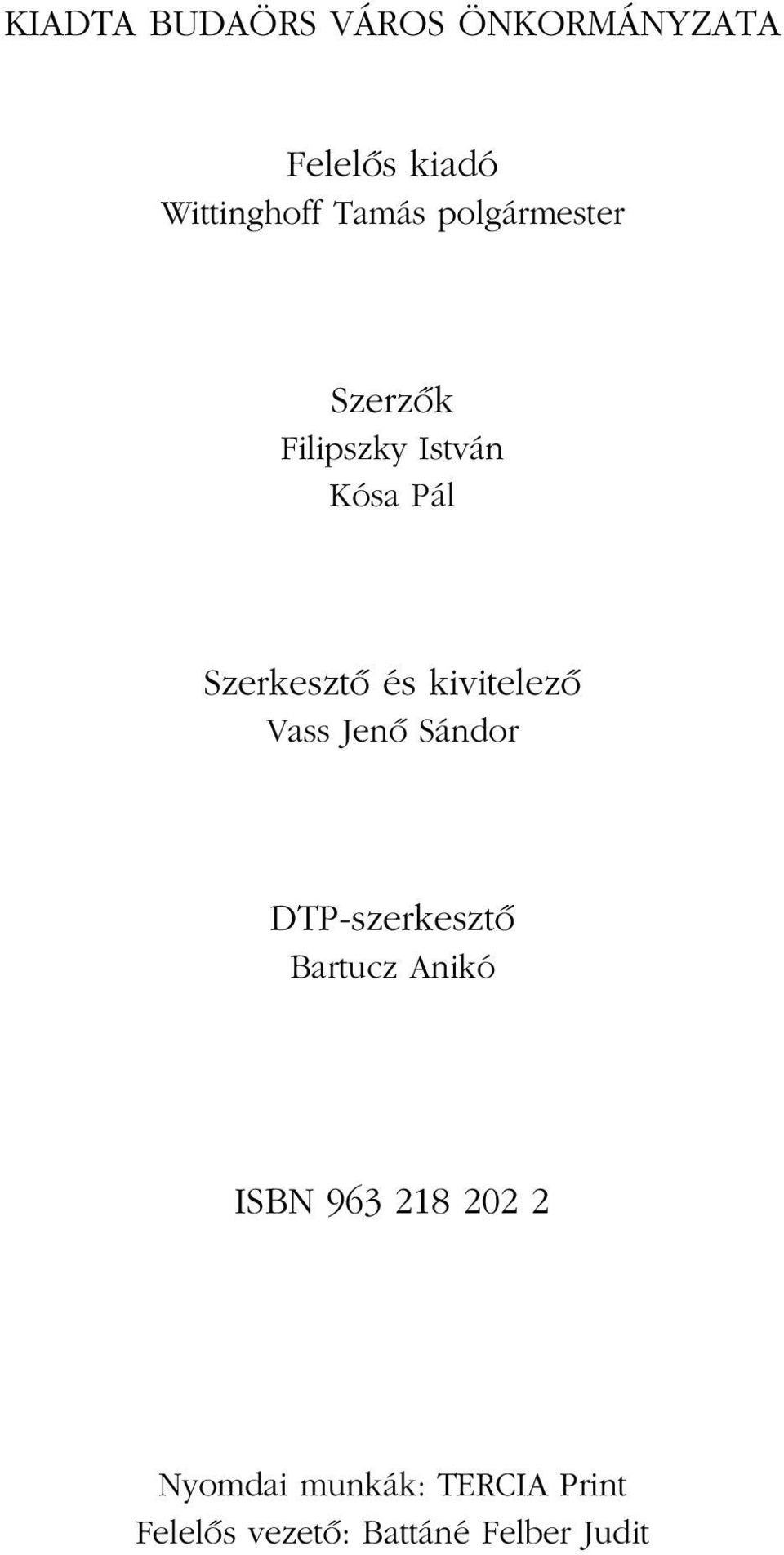 kivitelezô Vass Jenô Sándor DTP-szerkesztô Bartucz Anikó ISBN 963