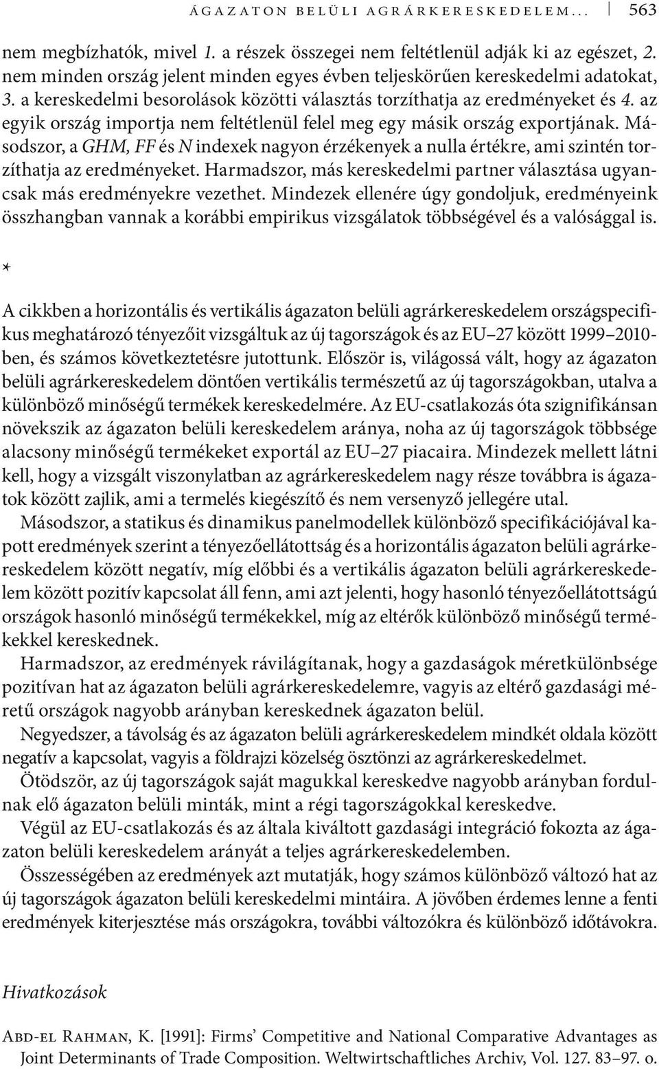 az egyik ország importja nem feltétlenül felel meg egy másik ország exportjának. Másodszor, a GHM, FF és N indexek nagyon érzékenyek a nulla értékre, ami szintén torzíthatja az eredményeket.