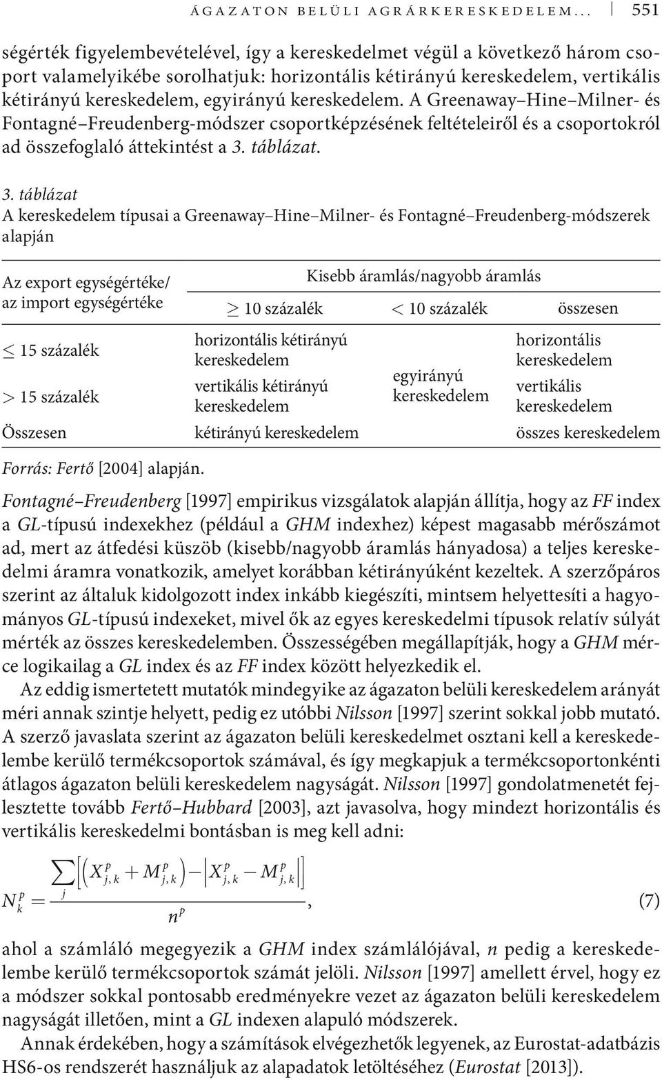 kereskedelem. A Greenaway Hine Milner- és Fontagné Freudenberg-módszer csoportképzésének feltételeiről és a csoportokról ad összefoglaló áttekintést a 3.