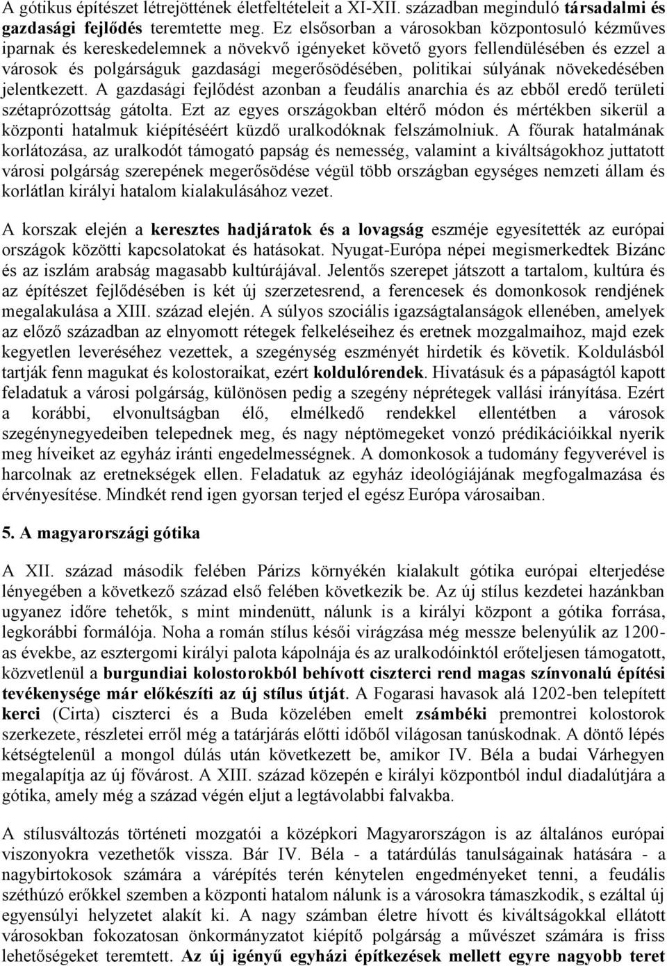 súlyának növekedésében jelentkezett. A gazdasági fejlődést azonban a feudális anarchia és az ebből eredő területi szétaprózottság gátolta.