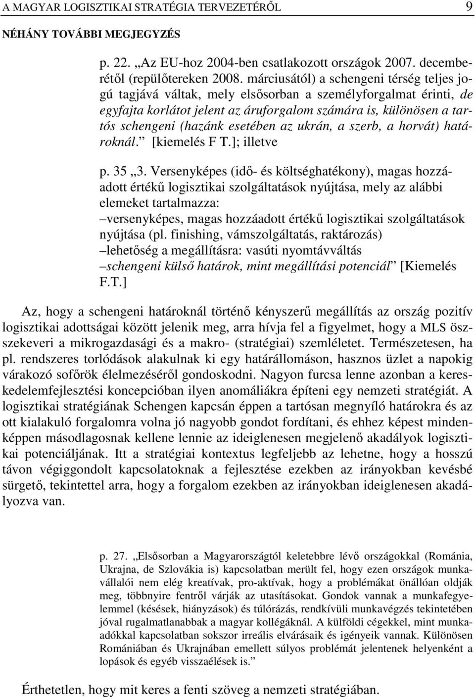 esetében az ukrán, a szerb, a horvát) határoknál. [kiemelés F T.]; illetve p. 35 3.