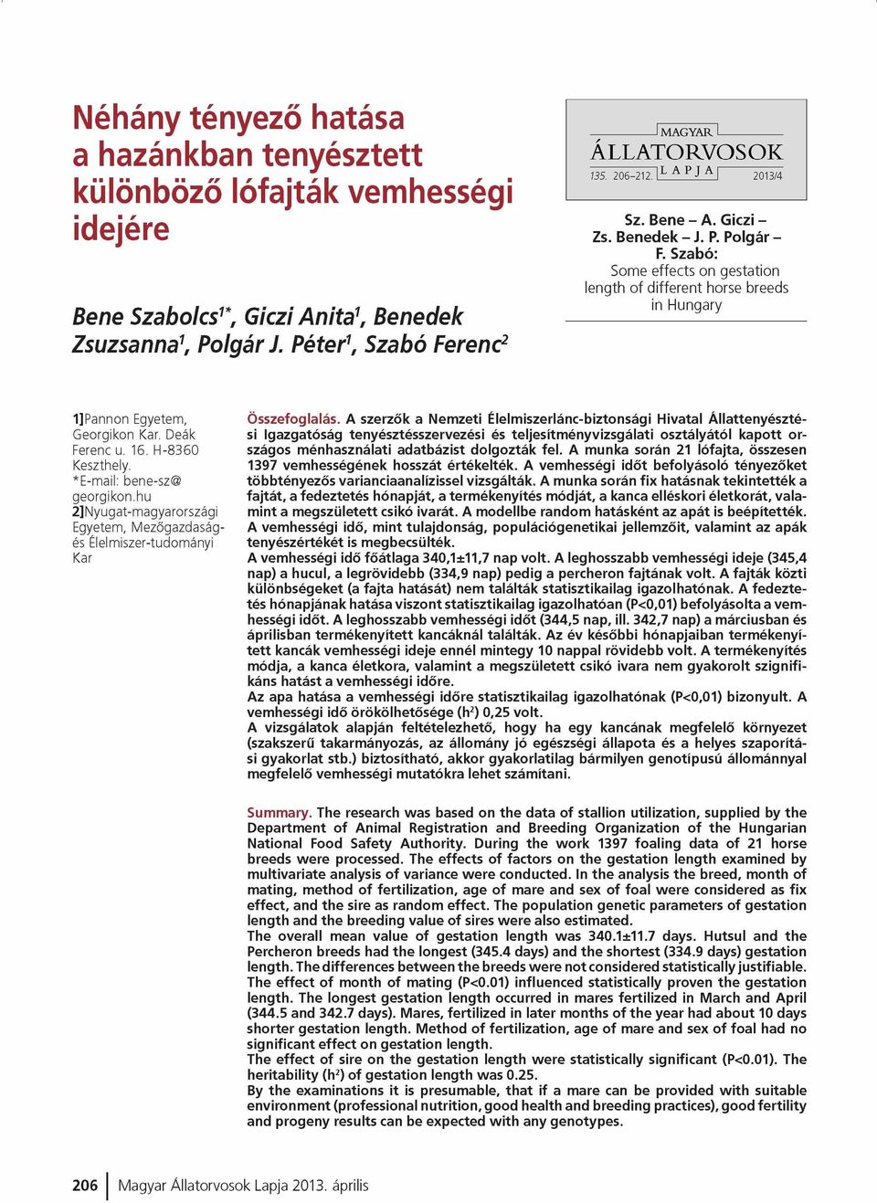 Szabó: Some effects on gestation length of different horse breeds in Hungary 1]P annon Egyetem, G eorgikon Kar. Deák Ferenc u. 16. El-8360 Keszthely. *E -m ail: bene-sz@ g e o rg iko n.