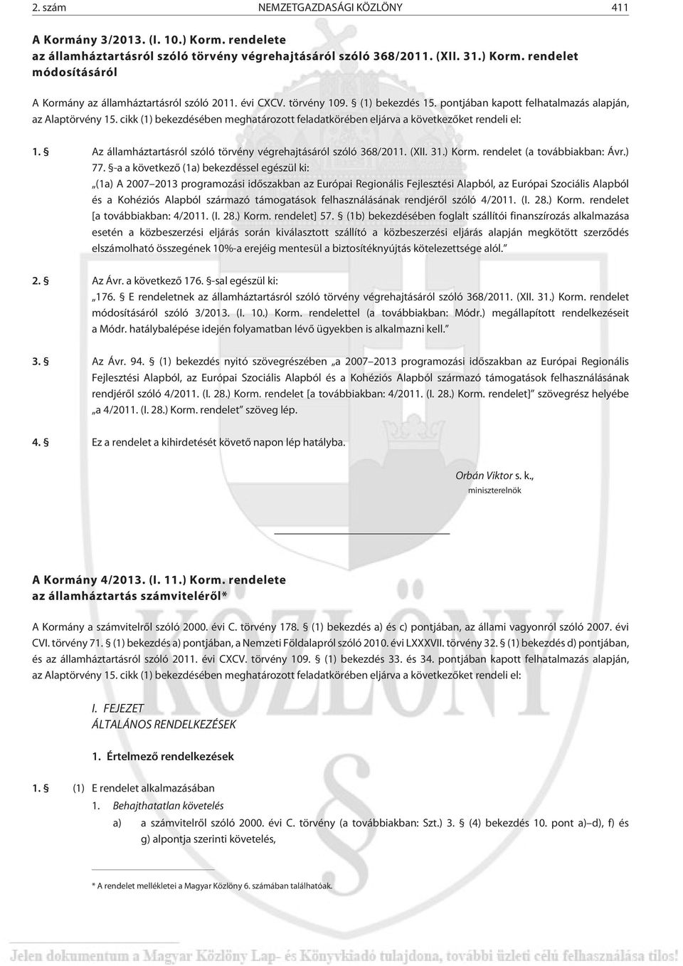 Az államháztartásról szóló törvény végrehajtásáról szóló 368/2011. (XII. 31.) Korm. rendelet (a továbbiakban: Ávr.) 77.