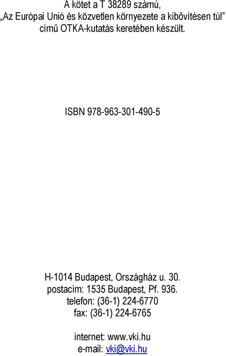 ISBN 978-963-301-490-5 H-1014 Budapest, Országház u. 30.