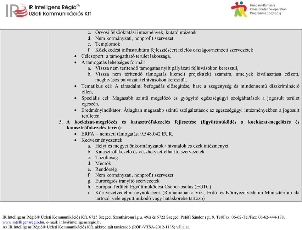 Vissza nem térítendő támogatás nyílt pályázati felhívásokon keresztül, b.