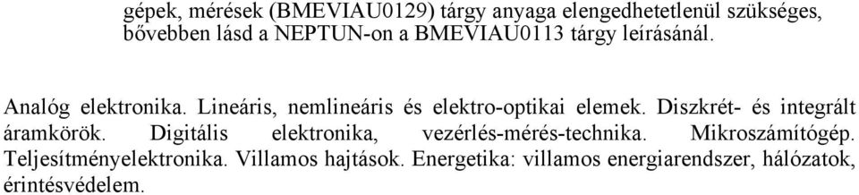 Diszkrét- és integrált áramkörök. Digitális elektronika, vezérlés-mérés-technika. Mikroszámítógép.