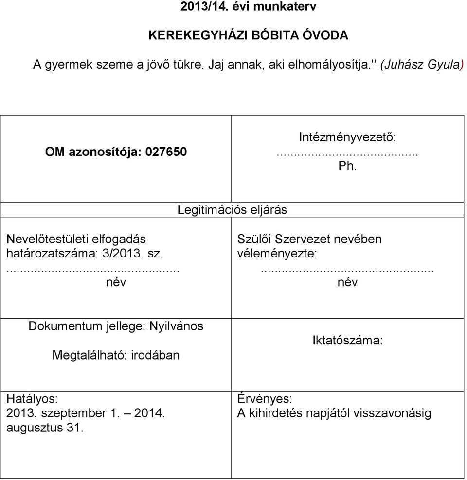 Legitimációs eljárás Nevelőtestületi elfogadás határozatszáma: 3/2013. sz.