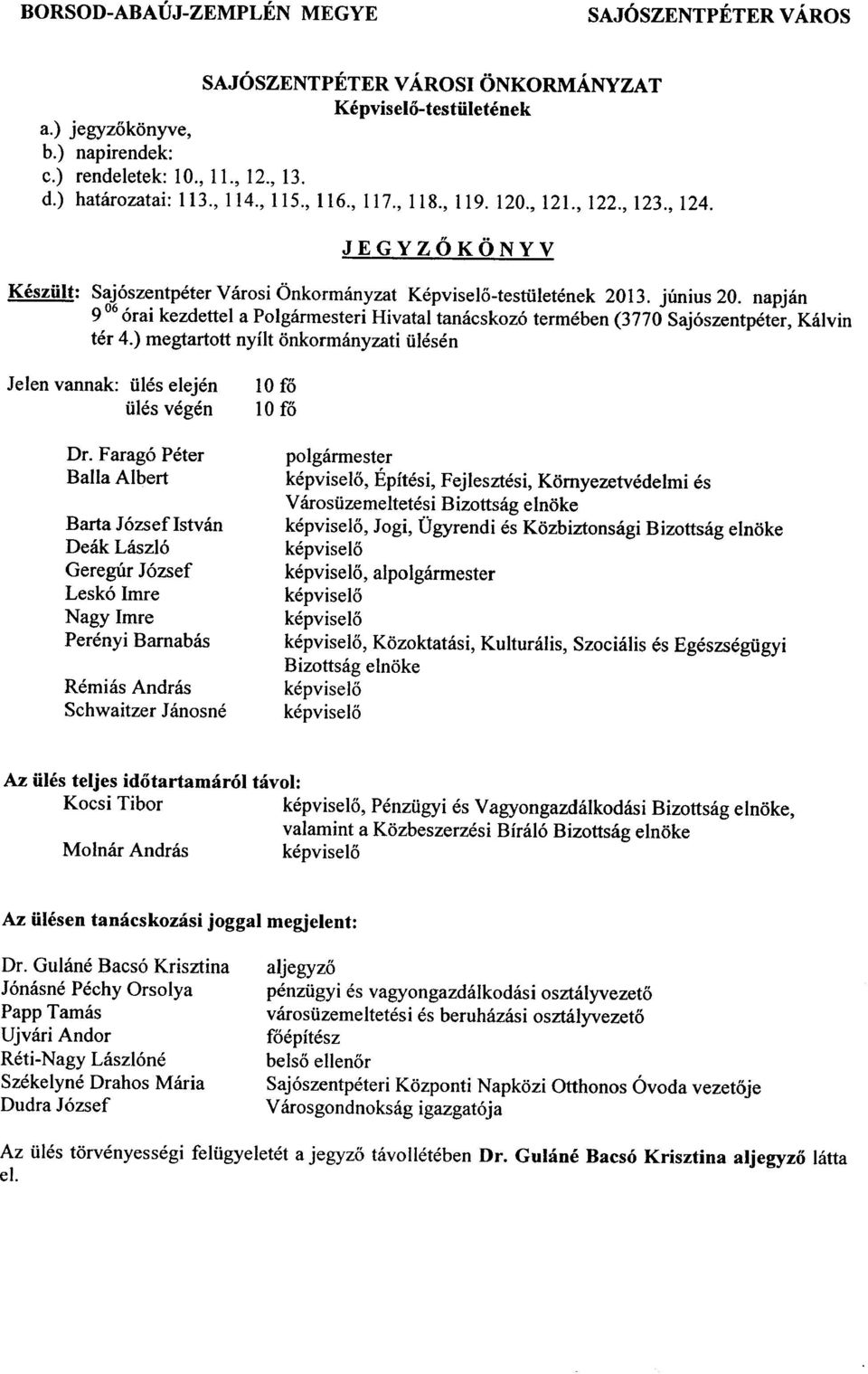 napjan 9 06 6rai kezdettel a Polgarmesteri Hivatal tanacskoz6 termeben (3770 Saj6szentpeter, Kalvin ter 4.