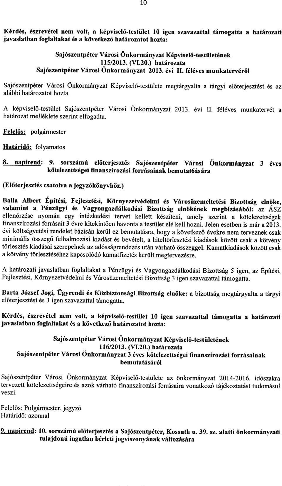 fcieves munkaterverol Saj6szentpeter Varosi Onkormanyzat Kepviselo-testiilete megtargyalta a targyi eloterjesztest es az alabbi hatarozatot hozta.