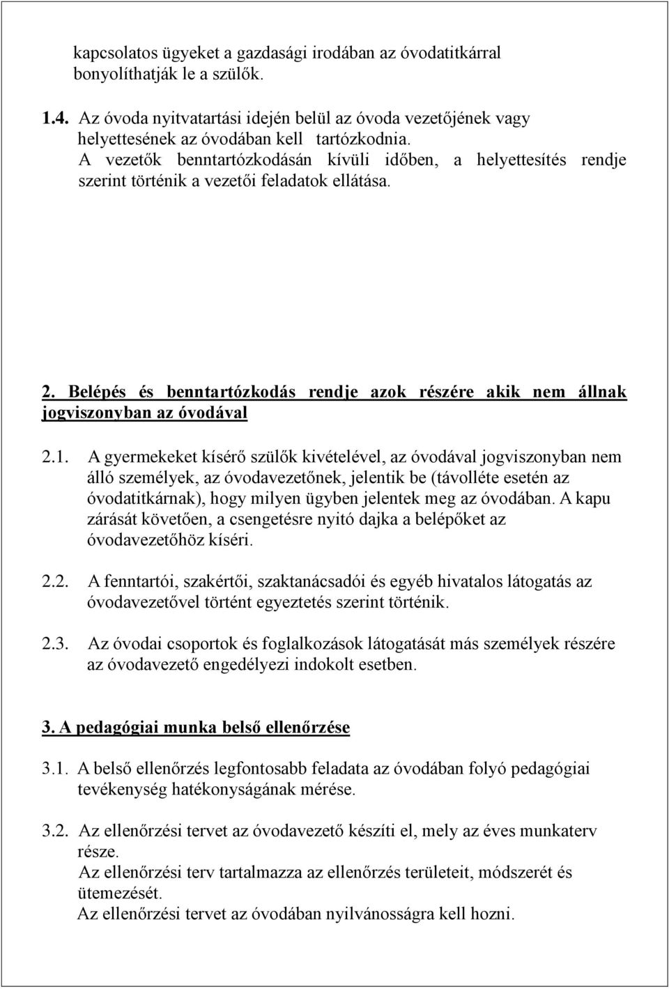 Belépés és benntartózkodás rendje azok részére akik nem állnak jogviszonyban az óvodával 2.1.