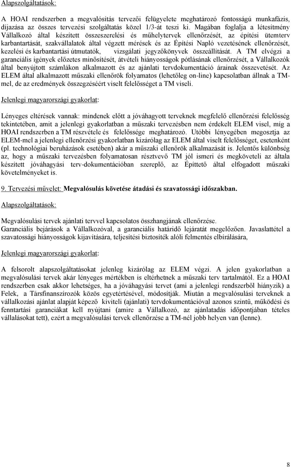 vezetésének ellenőrzését, kezelési és karbantartási útmutatók, vizsgálati jegyzőkönyvek összeállítását.