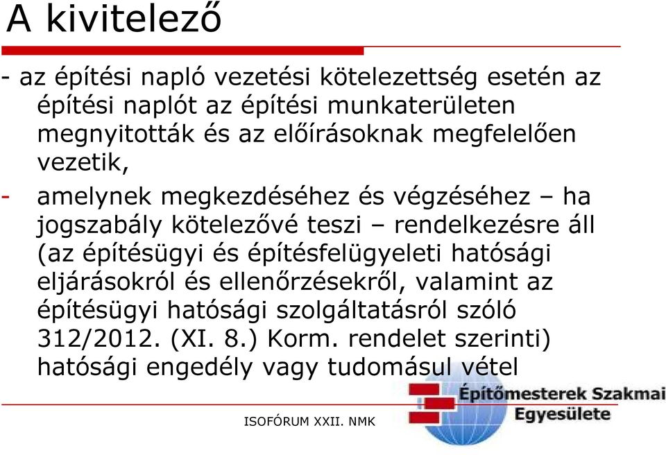 kötelezővé teszi rendelkezésre áll (az építésügyi és építésfelügyeleti hatósági eljárásokról és ellenőrzésekről,